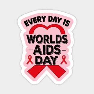 Everyday Is World Aids Day HIV AIDS Awareness Red Ribbon Magnet