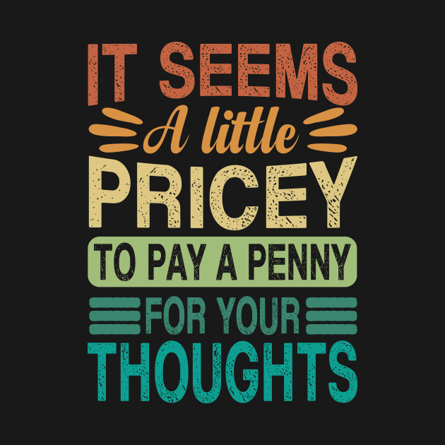 A Penny For Your Thoughts Seems A Little Pricey by Quardilakoa