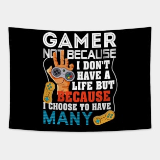I_M A GAMER BECAUSE I CHOOSE TO HAVE MANY LIVES Tapestry