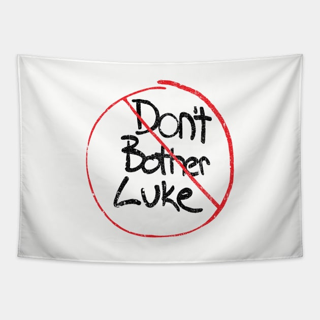 Don't Don't Bother Luke Tapestry by huckblade