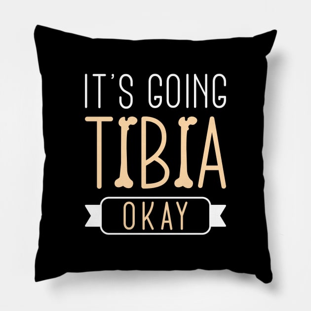 It’s Going Tibia Okay Pillow by LuckyFoxDesigns