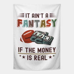 It Ain't a Fantasy If The Money Is Real Tapestry