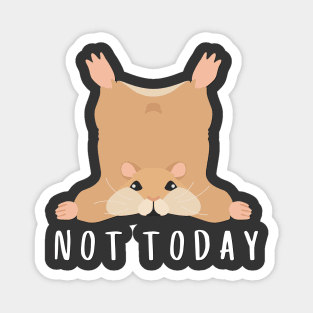 Lazy Hamster Nope not Today funny sarcastic messages sayings and quotes Magnet