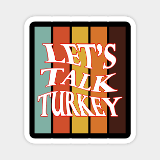Let's talk turkey funny thanksgiving vintage Magnet