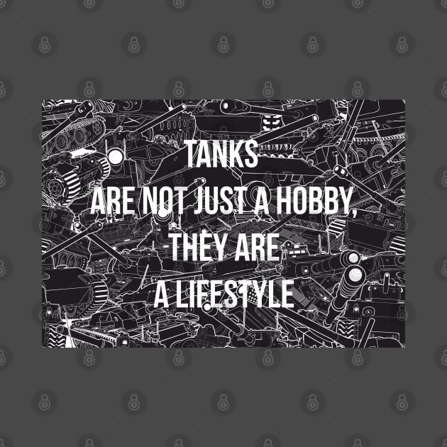 Tanks are not just a hobby, they are a lifestyle by FAawRay