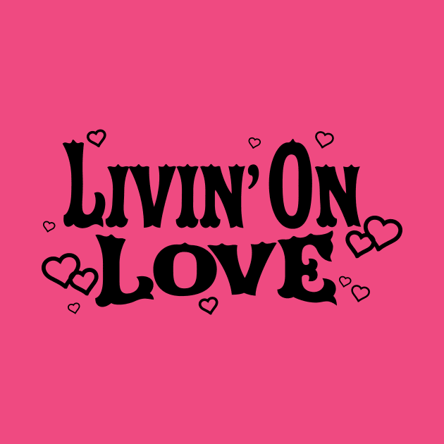 Livin' On Love by Saltee Nuts Designs