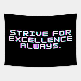 "Strive for excellence always." Text Tapestry