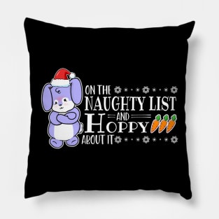 On The Naughty List And Hoppy About It Pillow