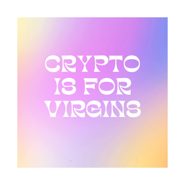 Aesthetic Crypto is for Virgins Funny Cute Bitcoin by shopY2K