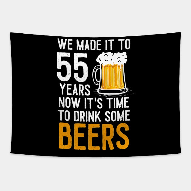 We Made it to 55 Years Now It's Time To Drink Some Beers Aniversary Wedding Tapestry by williamarmin