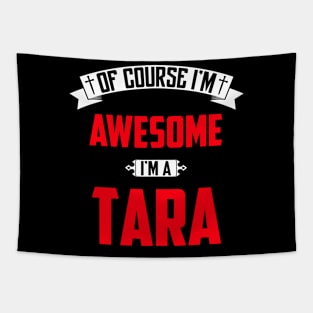 Of Course I'm Awesome, I'm A Tara,Middle Name, Birthday, Family Name, Surname Tapestry