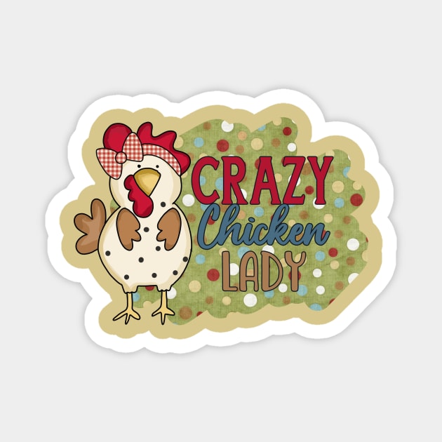 Crazy Chicken Lady Magnet by Things2followuhome