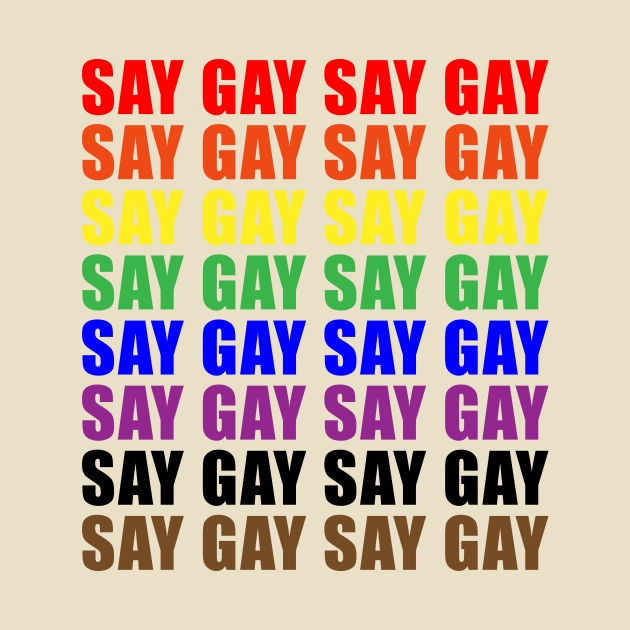 SAY GAY Rainbow by NickiPostsStuff