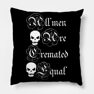 all men are cremated equal Pillow