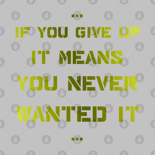 If you give up it means you never wanted it by D_Machine