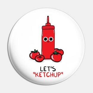 Let's KETCHUP Pin