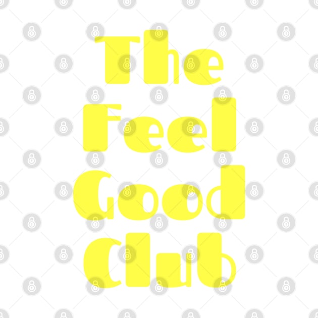 The Feel Good Club. A Self Love, Self Confidence Quote. by That Cheeky Tee