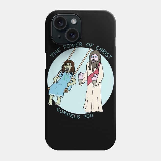 The power of Christ compels you Phone Case by DoctorBillionaire