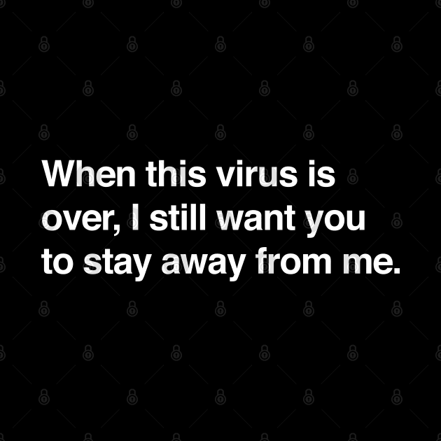 When This Virus Is Over... by Chewbaccadoll