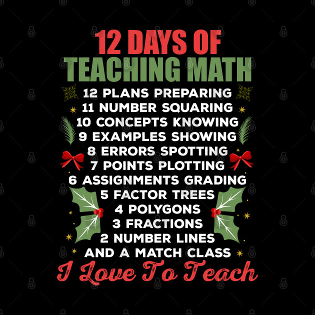 12 Days of Teaching Math - Math Teachers Gifts - Phone Case