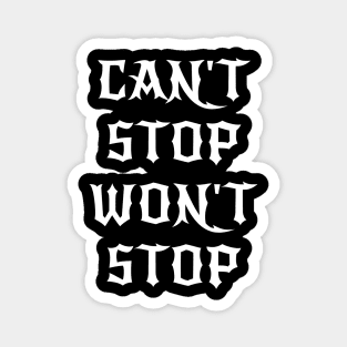 Can't Stop Won't Stop Magnet