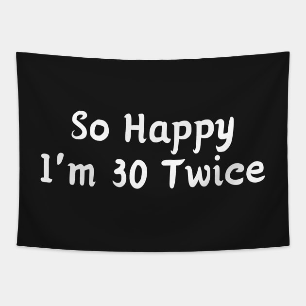 So Happy I'm 30 Twice Tapestry by manandi1