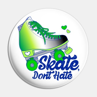 Skate, Don't Hate - Aro Pin
