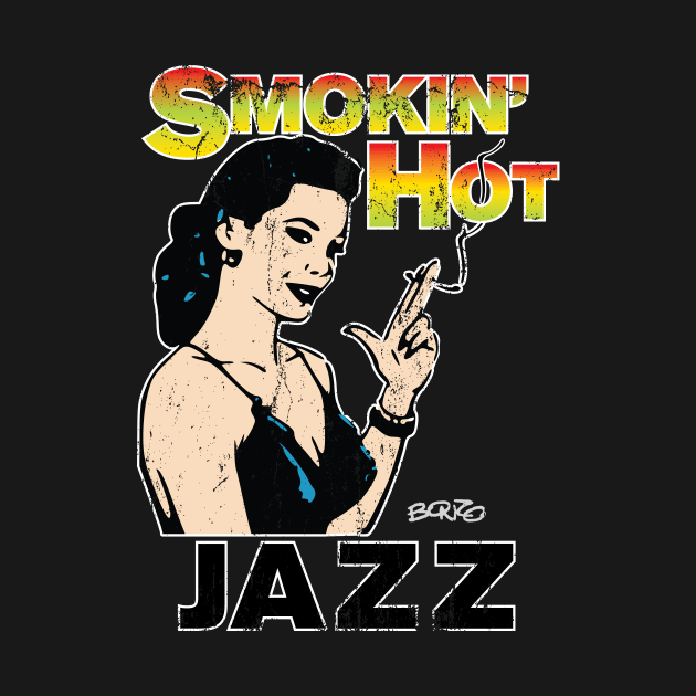 Smokin' Hot Jazz-2 by BonzoTee