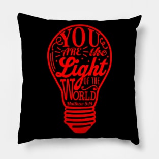 You Are The Light Of The World - Matthew 5:14 Pillow