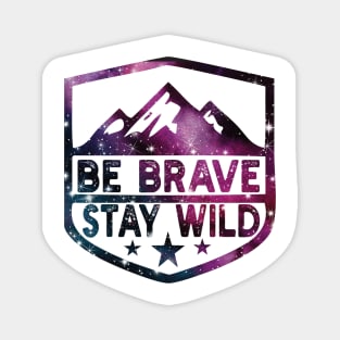 Be Brave Stay Wild camping wilderness - nature camping Wild Camping hiking Magnet