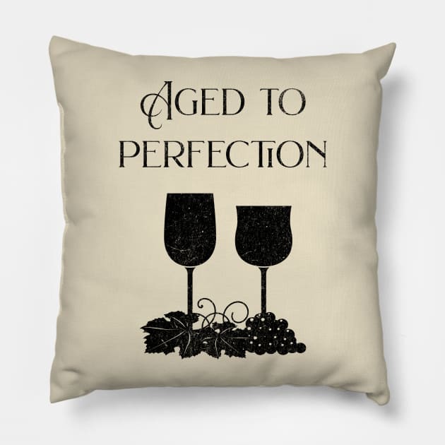 Aged To Perfection Pillow by get2create