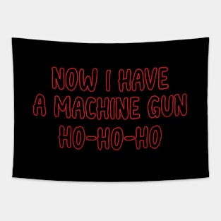 Now I Have A Machine Gun Ho Ho Ho Tapestry