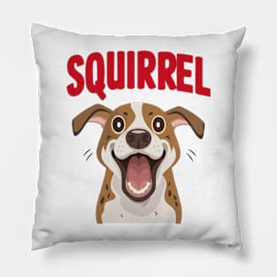 Funny Excited dog "squirrel" Pillow