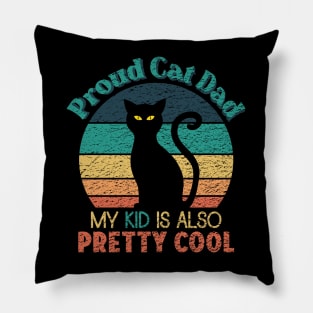 Proud Cat Dad - My Kid is also Pretty Cool Pillow