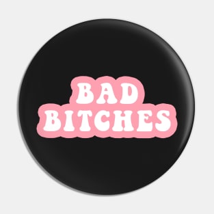 Bad Bitches Pin