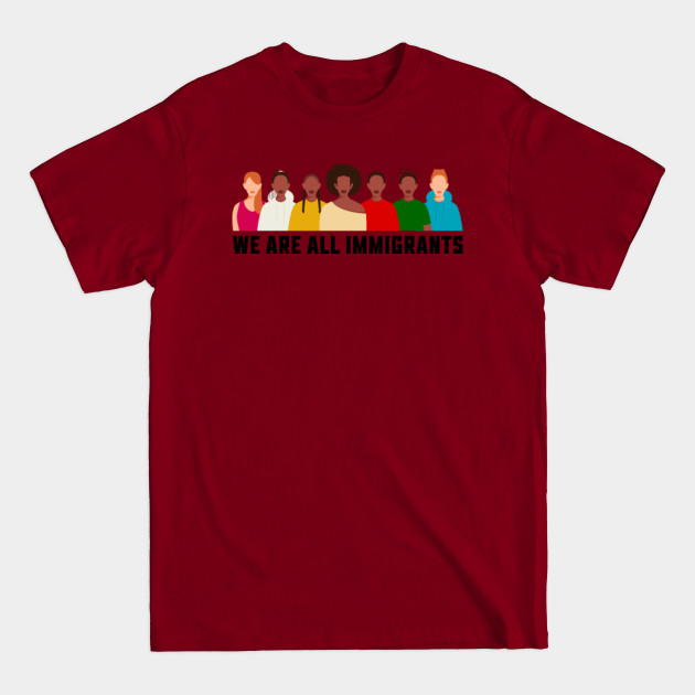 Discover We Are All Immigrants Equal Rights Pro Immigration Rights - Equal Rights - T-Shirt