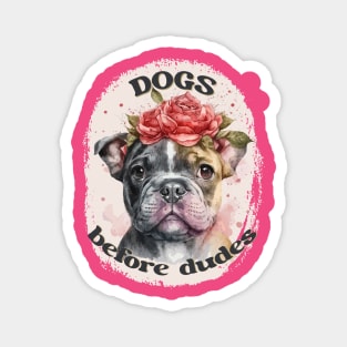 Dogs before dudes, women empowerment Magnet