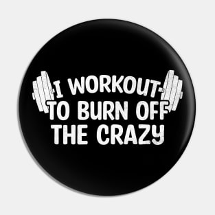 I Workout To Burn Off The Crazy Pin