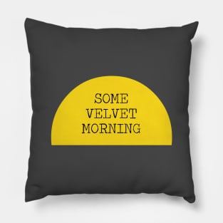 Some Velvet Morning Pillow