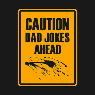 Caution Dad Jokes Ahead T-Shirt