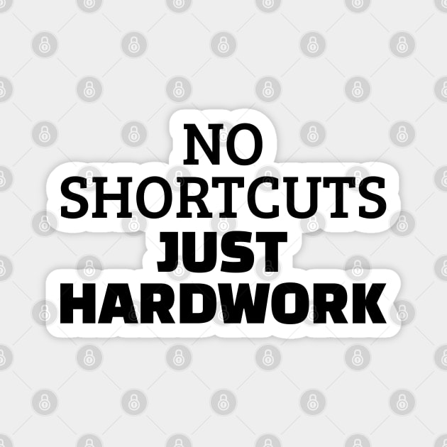 No Shortcuts Just Hardwork Magnet by Texevod