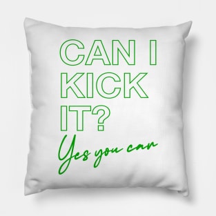 Can I Kick It? Pillow