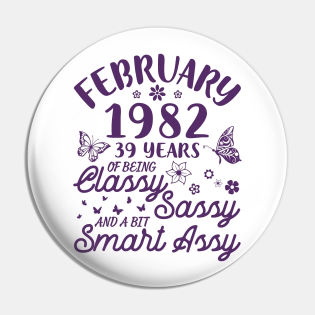 Born In February 1982 Happy Birthday 39 Years Of Being Classy Sassy And A Bit Smart Assy To Me You Pin by Cowan79