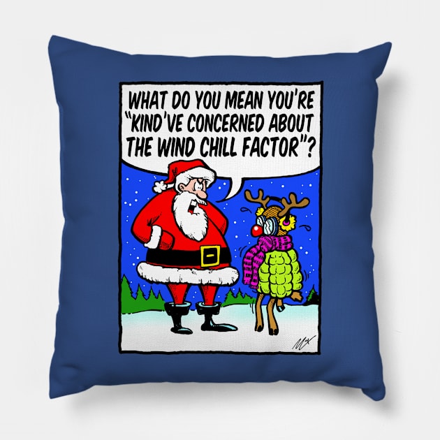 Rudolph and the Wind Chill Factor Pillow by BRAVOMAXXX