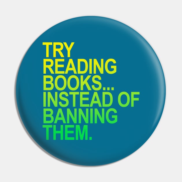 Try reading books instead of banning them - YELLOW GREEN Pin by skittlemypony