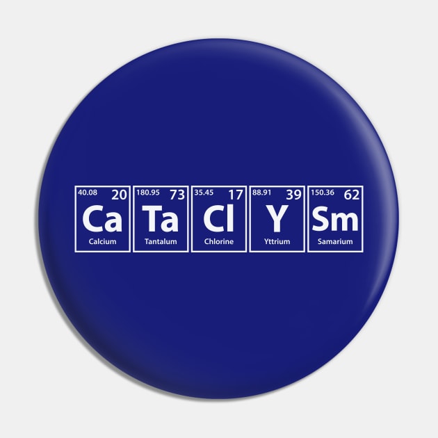 Cataclysm (Ca-Ta-Cl-Y-Sm) Periodic Elements Spelling Pin by cerebrands
