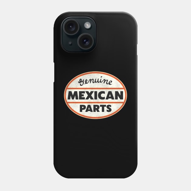 Genuine Mexican Parts Phone Case by darklordpug