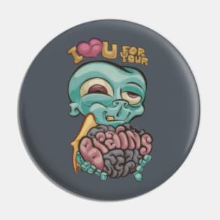 I love you for your Brains Pin
