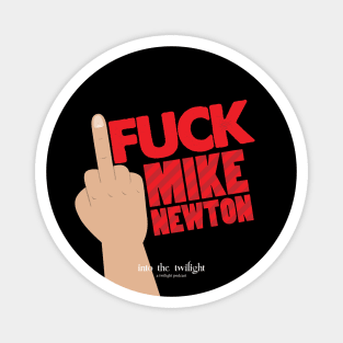 F**k Mike Newton Magnet