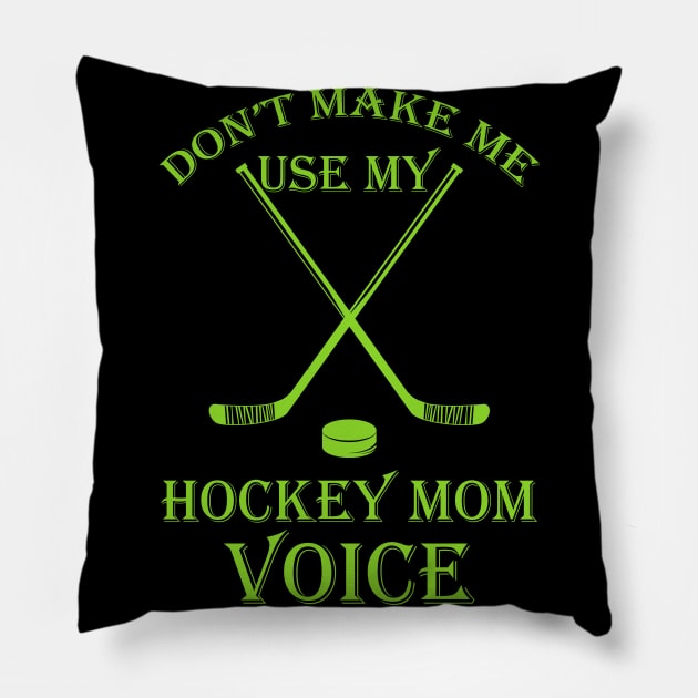 Don't make me use my hockey mom voice Pillow by fiar32